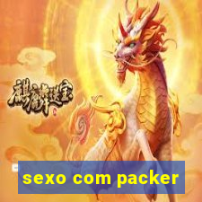 sexo com packer